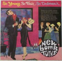 New Bomb Turks : So Young, So Fair, So Debonair